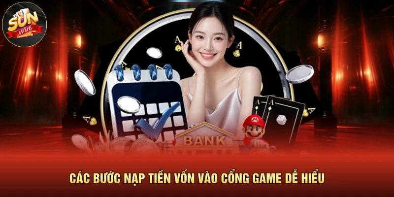Các bước nạp tiền vốn vào cổng game dễ hiểu