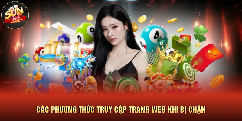 Các phương thức truy cập trang web khi bị chặn