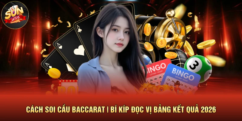 Cách Soi Cầu Baccarat | Bí Kíp Đọc Vị Bảng Kết Quả 2026 1 Cách Soi Cầu Baccarat | Bí Kíp Đọc Vị Bảng Kết Quả 2026