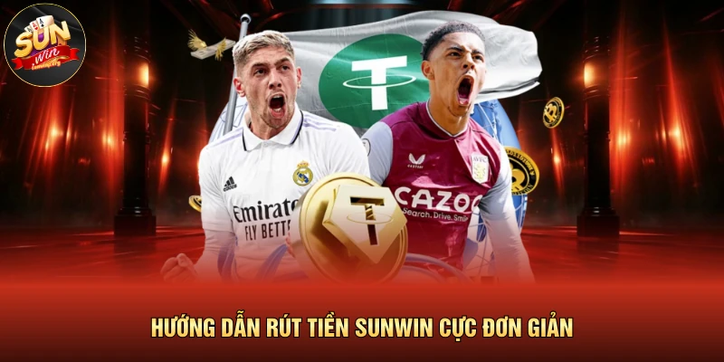 Hướng dẫn rút tiền SUNWIN cực đơn giản 