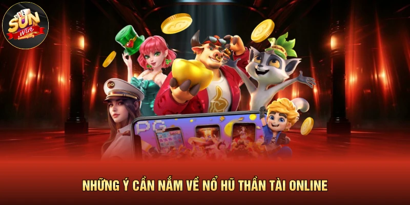 Nổ Hũ Thần Tài | Bí Kíp Săn Jackpot Tiền Tỷ Cực Dễ 2026 2 Những ý cần nắm về nổ hũ thần tài online